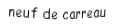 Je suis une carte. Je viens directement après le huit, je suis rouge mais pas de coeur.