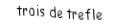 Je suis une carte. Je suis entre le deux et le quatre, je suis noir mais pas de pique.