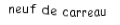 Je suis une carte à jouer. Je viens  après le huit, je suis rouge mais pas de coeur.